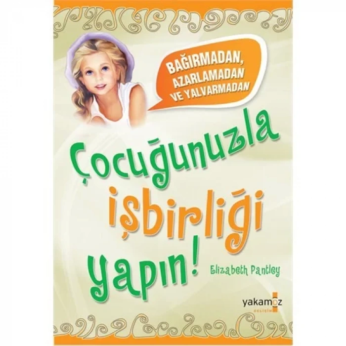 ÇOCUĞUNUZLA İŞBİRLİĞİ YAPIN - YAKAMOZ