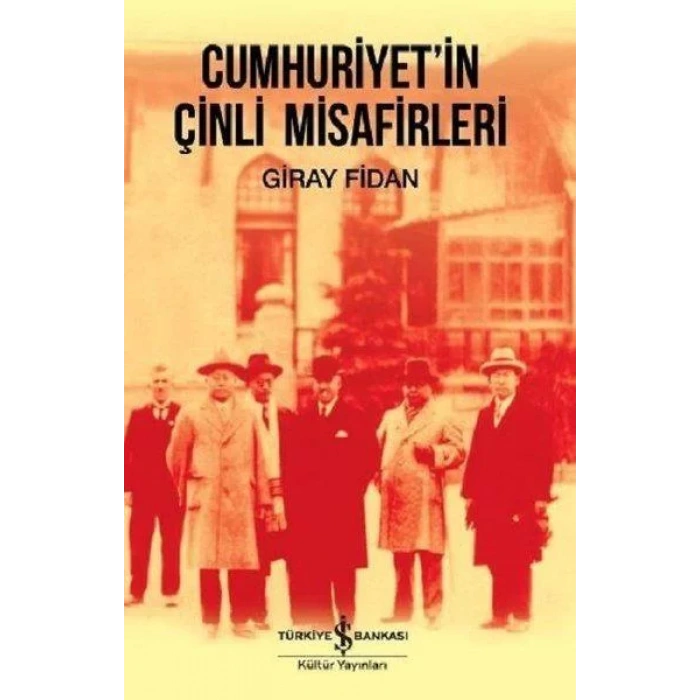CUMHURİYETİN ÇİNLİ MİSAFİRLERİ - İŞ BANKASI
