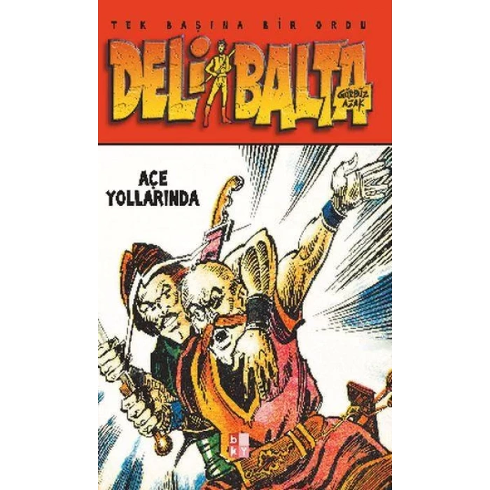 DELİ BALTA AÇE YOLLARINDA - BABIALİ