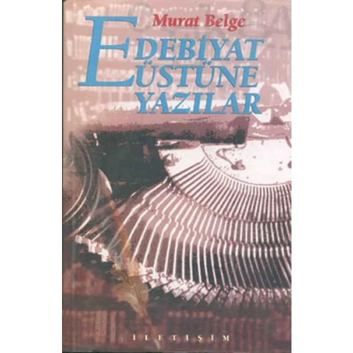 EDEBİYAT ÜSTÜNE YAZILAR - İLETİŞİM