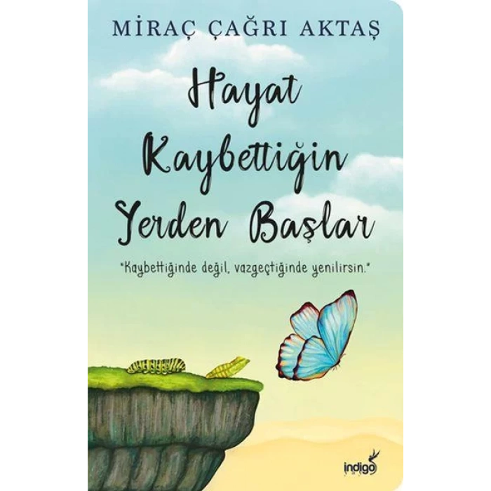 HAYAT KAYBETTİĞİN YERDEN BAŞLAR - İNDİGO