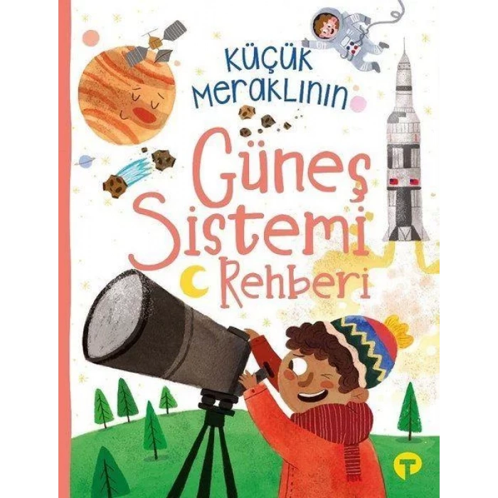 KÜÇÜK MERAKLININ GÜNEŞ SİSTEMİ REHBERİ - TURKUVAZ