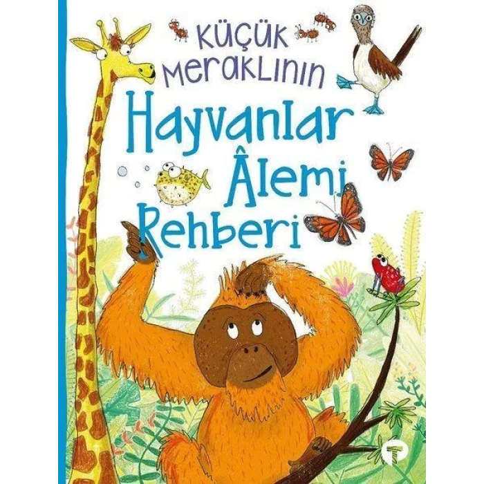 KÜÇÜK MERAKLININ HAYVANLAR ALEM REHBERİ - TURKUVAZ