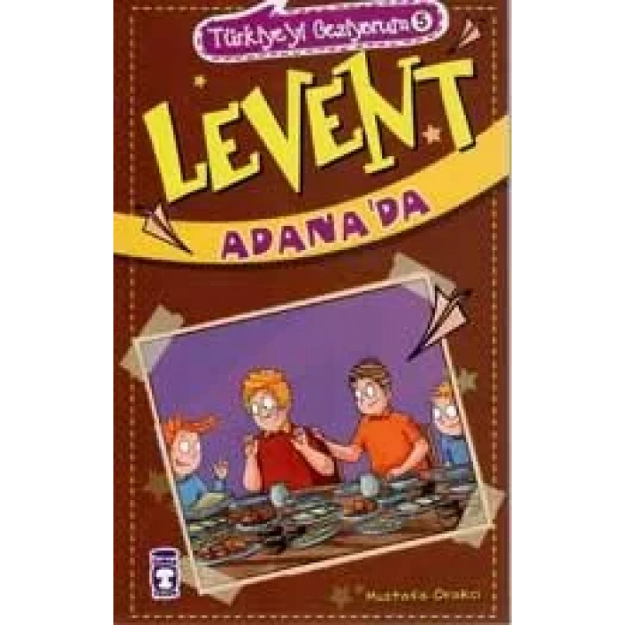 LEVENT ADANADA TÜRKİYEYİ GEZİYORUM 5 - TİMAŞ