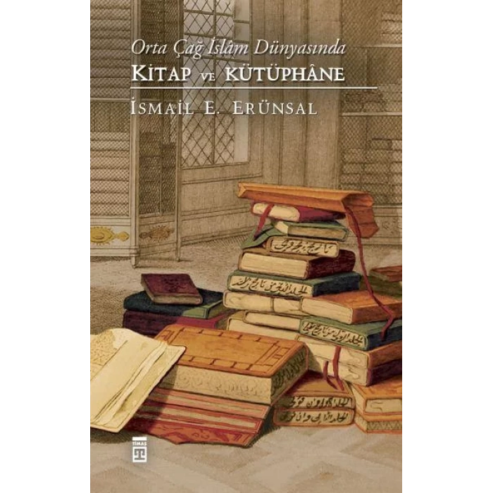 ORTA ÇAĞ İSLAM DÜNYASINDA KİTAP VE KÜTÜPHANE (CİLT