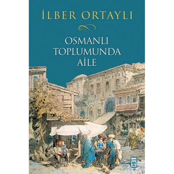 OSMANLI TOPLUMUNDA AİLE - TİMAŞ