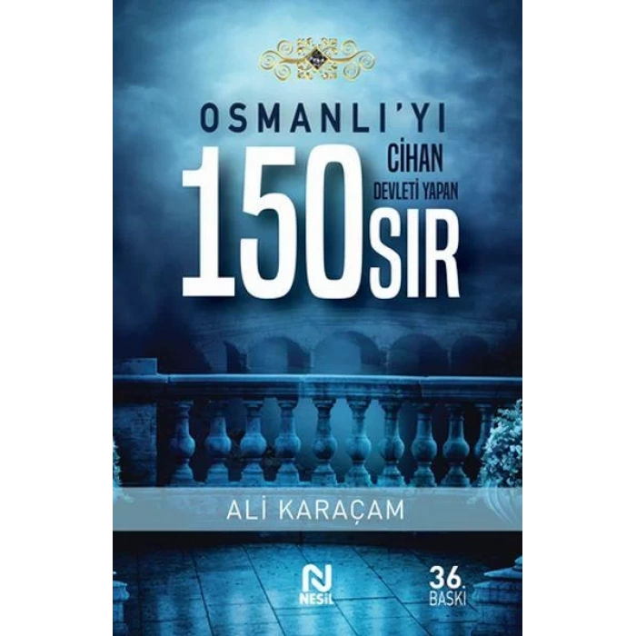 OSMANLIYI CİHAN DEVLETİ YAPAN 150 SIR - NESİL