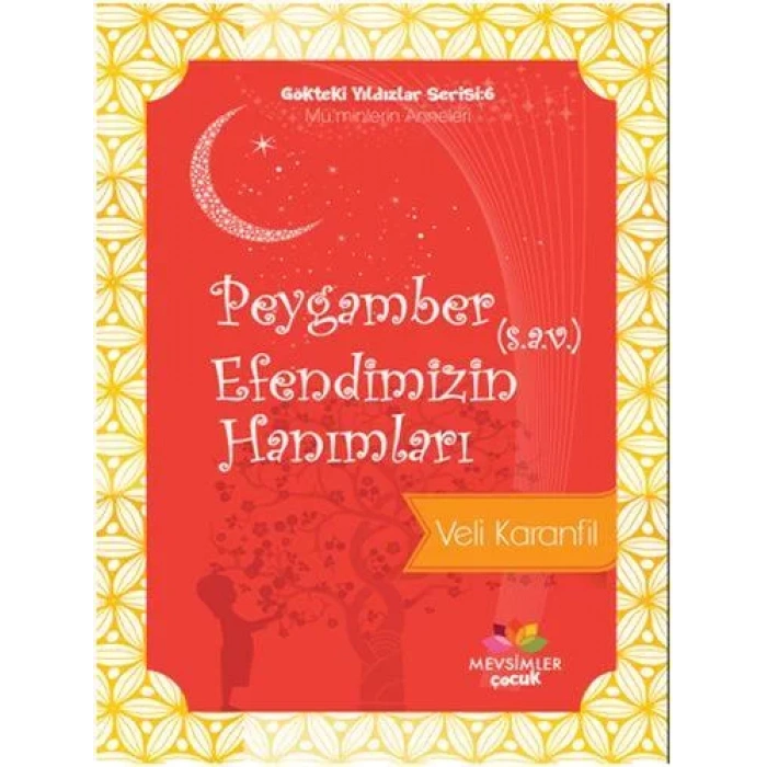 PEYGAMBER EFENDİMİZİN HANIMLARI - MEVSİMLER