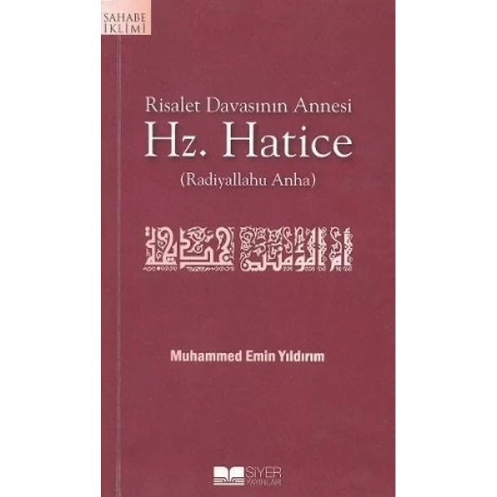 RİSALET DAVASININ ANNESİ HZ. HATİCE - SİYER