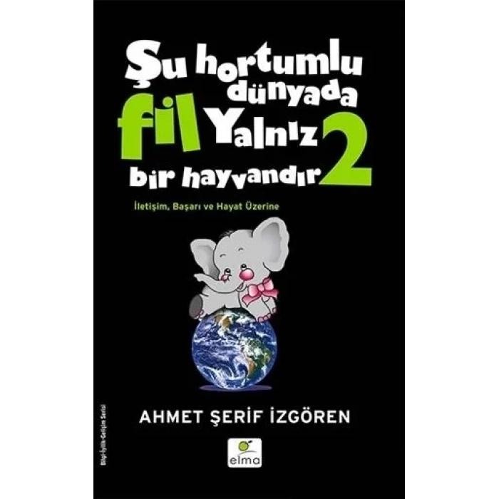 ŞU HORTUMLU DÜNYADA FİL YALNIZ BİR HAYVANDIR 2 -S-