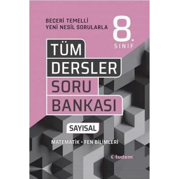 TUDEM 8.SINIF TÜM DERSLER SAYISAL BECERİ TEMELLİ