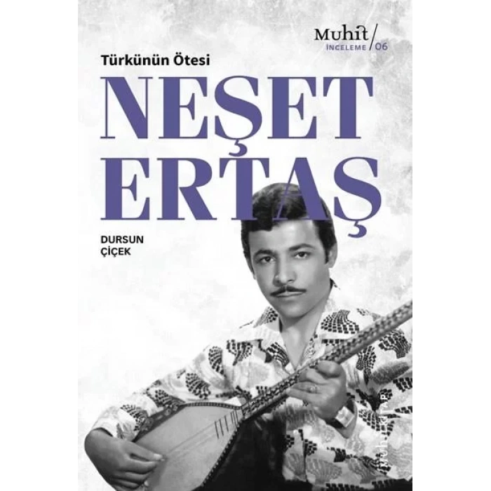 TÜRKÜNÜN ÖTESİ NEŞET ERTAŞ-MUHİT