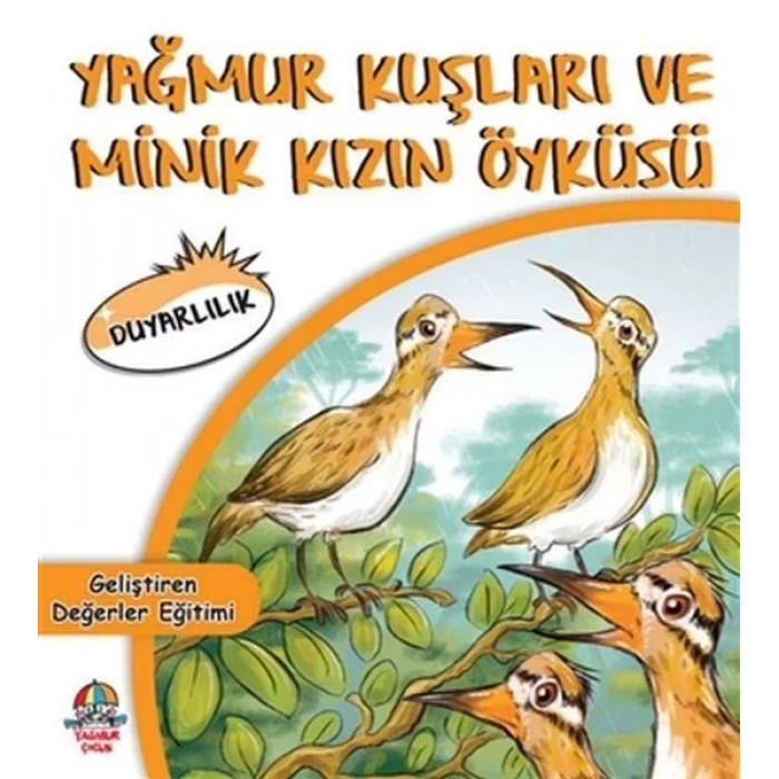YAĞMUR YAĞMUR KUŞLARI VE KIZIN ÖYKÜSÜ DUYARLILIK