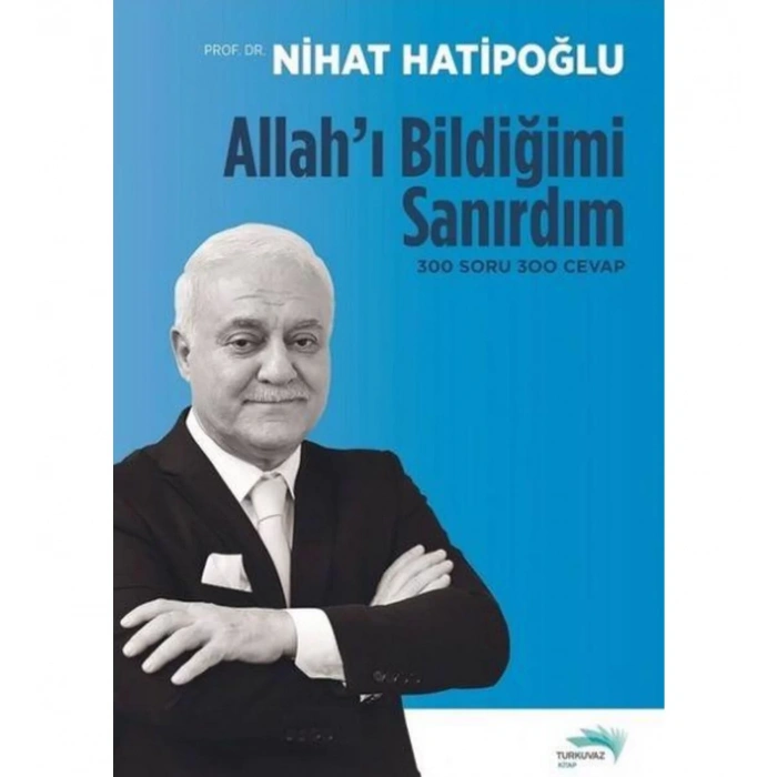 Allahı Bildiğimi Sanırdım 300 Soru 300 Cevap