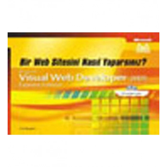 Bir Web Sitesini Nasıl Yaparsınız ? Visual Web Developer 2005