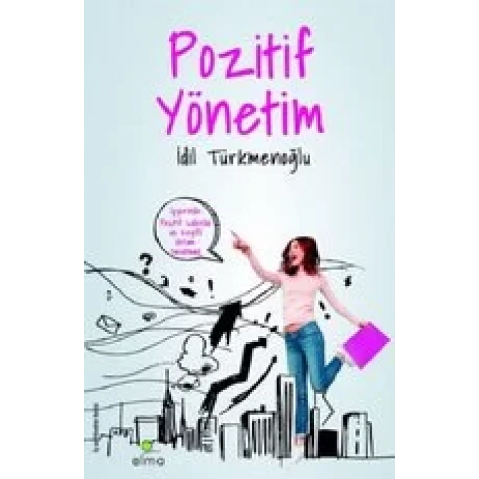 Pozitif Yönetim İşyerinde Keyifli Ortam Yaratmak - ELMA