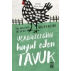 UÇABİLECEĞİNİ HAYAL EDEN TAVUK - TİMAŞ
