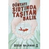 DÜNYAYI SIRTINDA TAŞIYAN BALIK - TİMAŞ