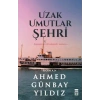 UZAK UMUTLAR ŞEHRİ - TİMAŞ
