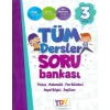 TDY 3.SINIF TÜM DERSLER SORU BANKASI