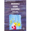 MERAKLI UZAY ÇOCUĞU - UÇANBALIK