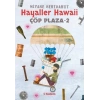 HAYALLER HAWAİİ ÇÖP PLAZA 2 - TUDEM
