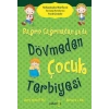 BAĞIRIP ÇAĞIRMADAN YADA DÖVMEDEN ÇOCUK TERBİYESİ