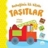 BEBEĞİMİN İLK KİTABI - TAŞITLAR