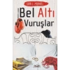BEL ALTI VURUŞLAR