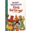 MASKELİ TEMİZLİKÇİLER GÜNÜ KURTARIYOR