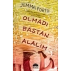 OLMADI BAŞTAN ALALIM