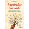 PAPATYALAR SOLMADI - EYOBİ YAYINLARI