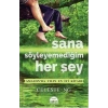 SANA SÖYLEYEMEDİĞİM HER ŞEY