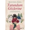 TUTUNDUM GÖZLERİNE - EYOBİ YAYINLARI