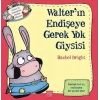 Walterın Endişeye Gerek Yok Giysisi