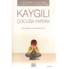 Çocukta Özgüven Kaygılı Çocuğa Yardım