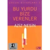 BU YURDU BİZE VERENLER - NESİN