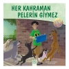 Her Kahraman Pelerin Giymez