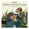 Babasını Kurtaran Çocuk