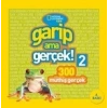 Garip Ama Gerçek! 2  (300 Müthiş Gerçek ) - NATIONAL KİDS