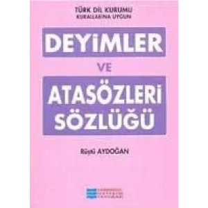 EVRENSEL DEYİMLER ATASÖZLERİ SÖZLÜĞÜ (TDK UYUMLU)