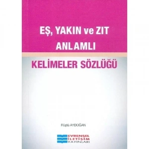EVRENSEL EŞ YAKIN VE ZIT ANLAMLI KELİMELER SÖZLÜĞÜ