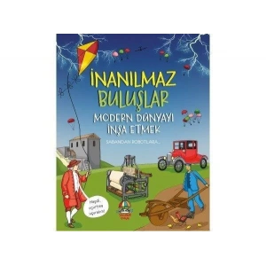 İNANILMAZ BULUŞLAR MODERN DÜNYAYI İNŞA ETMEK