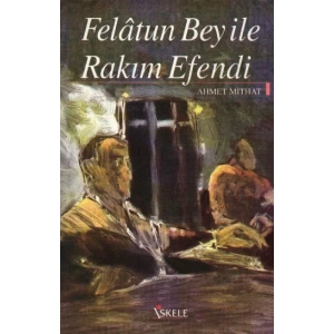 FELATUN BEY İLE RAKIM EFENDİ - İSKELE