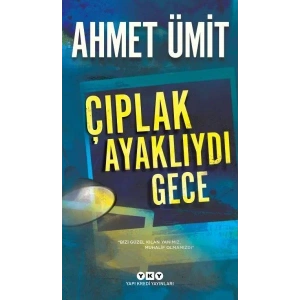 ÇIPLAK AYAKLIYDI GECE - YKY