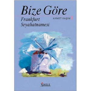 BİZE GÖRE FRANKFURT SEYAHATNAMESİ - İSKELE