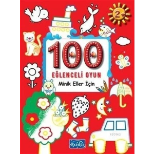 100 EĞLENCELİ OYUN MİNİK ELLER İÇİN (2+) - PARILTI