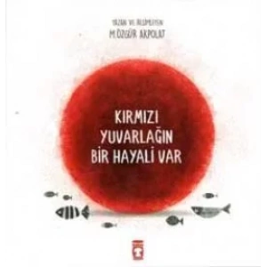 KIRMIZI YUVARLAĞIN BİR HAYALİ VAR - TİMAŞ