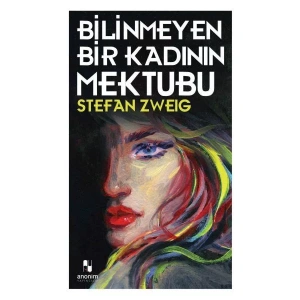 BİLİNMEYEN BİR KADININ MEKTUBU - ANONİM