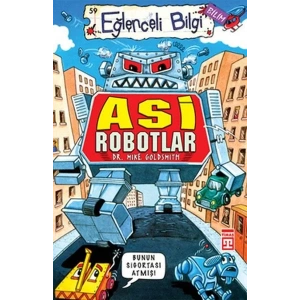 EĞLENCELİ BİLGİ 79 ASİ ROBOTLAR